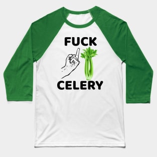 Fuck Celery Baseball T-Shirt